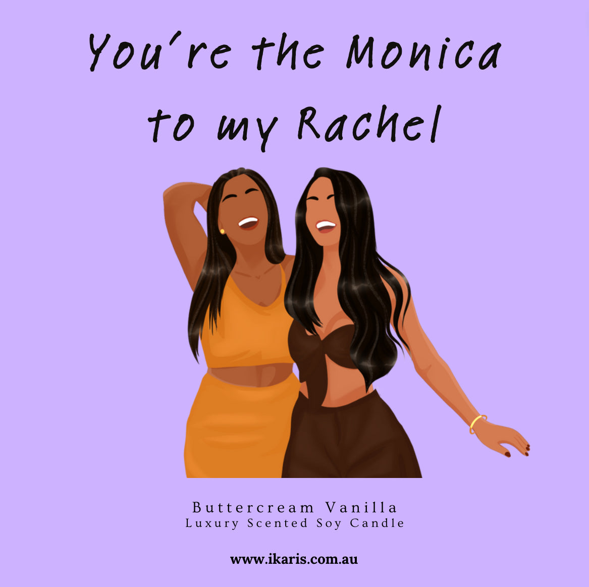 You’re The Monica To My Rachel Candle